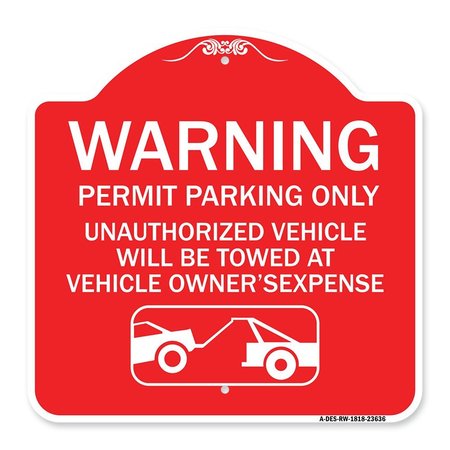 SIGNMISSION No Parking w/o Permit Warning Permit Parking Unauthorized Vehicles Alum, 18" x 18", RW-1818-23636 A-DES-RW-1818-23636